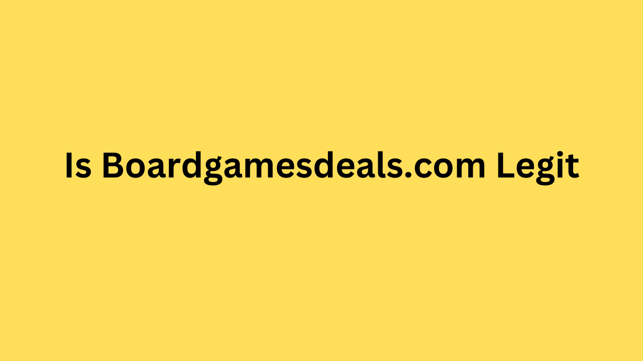 Is Boardgamesdeals.com Legit