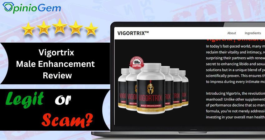 Vigortrix Review: Is Vigortrix Male Enhancement Supplement Legit?